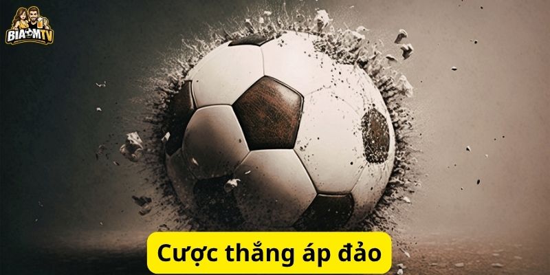 Ưu tiên những kèo thực sự hiểu